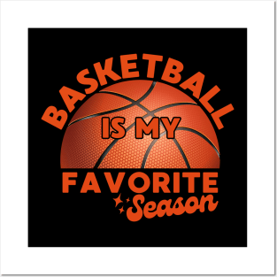 Basketball Is My Favorite Season Posters and Art